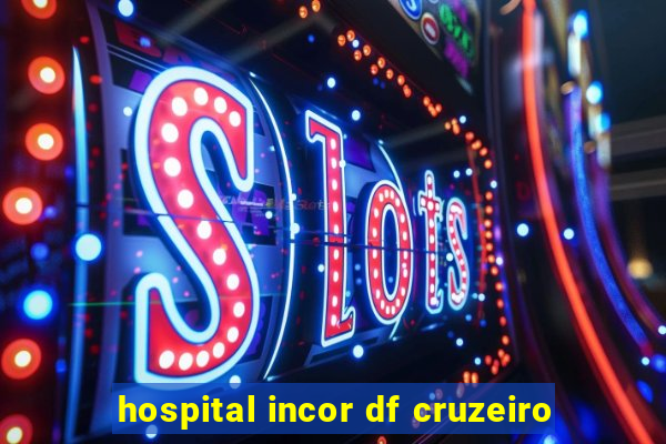 hospital incor df cruzeiro